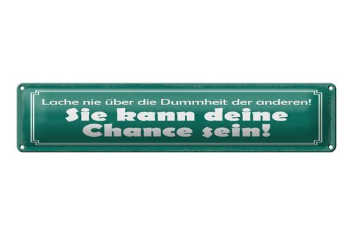 Blechschild Spruch 46x10 cm Lache nie über die Dummheit der anderen Schild