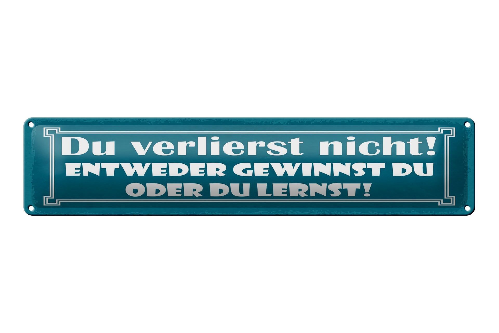 Cartel de chapa que dice 46x10 cm. O ganas o aprendes.