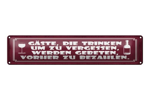 Blechschild Spruch 46x10 cm Gäste, die trinken um zu vergessen Schild