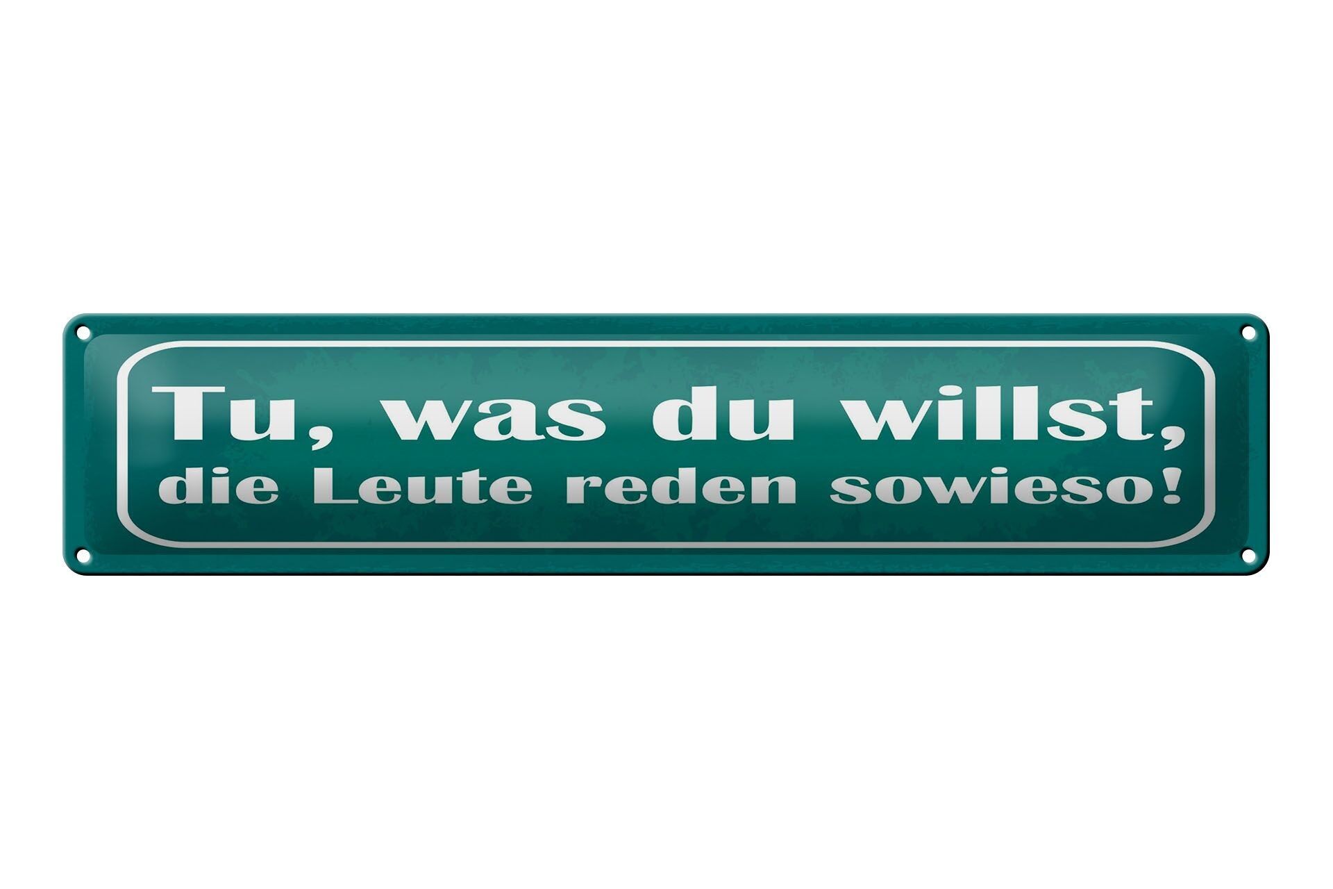 Blechschild Spruch 46x10 cm Tu, was du willst, die Leute reden sowieso Schild