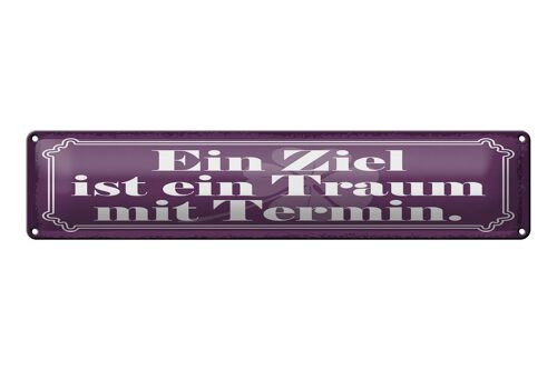 Blechschild Spruch 46x10 cm Ein Ziel ist ein Traum mit Termin Schild