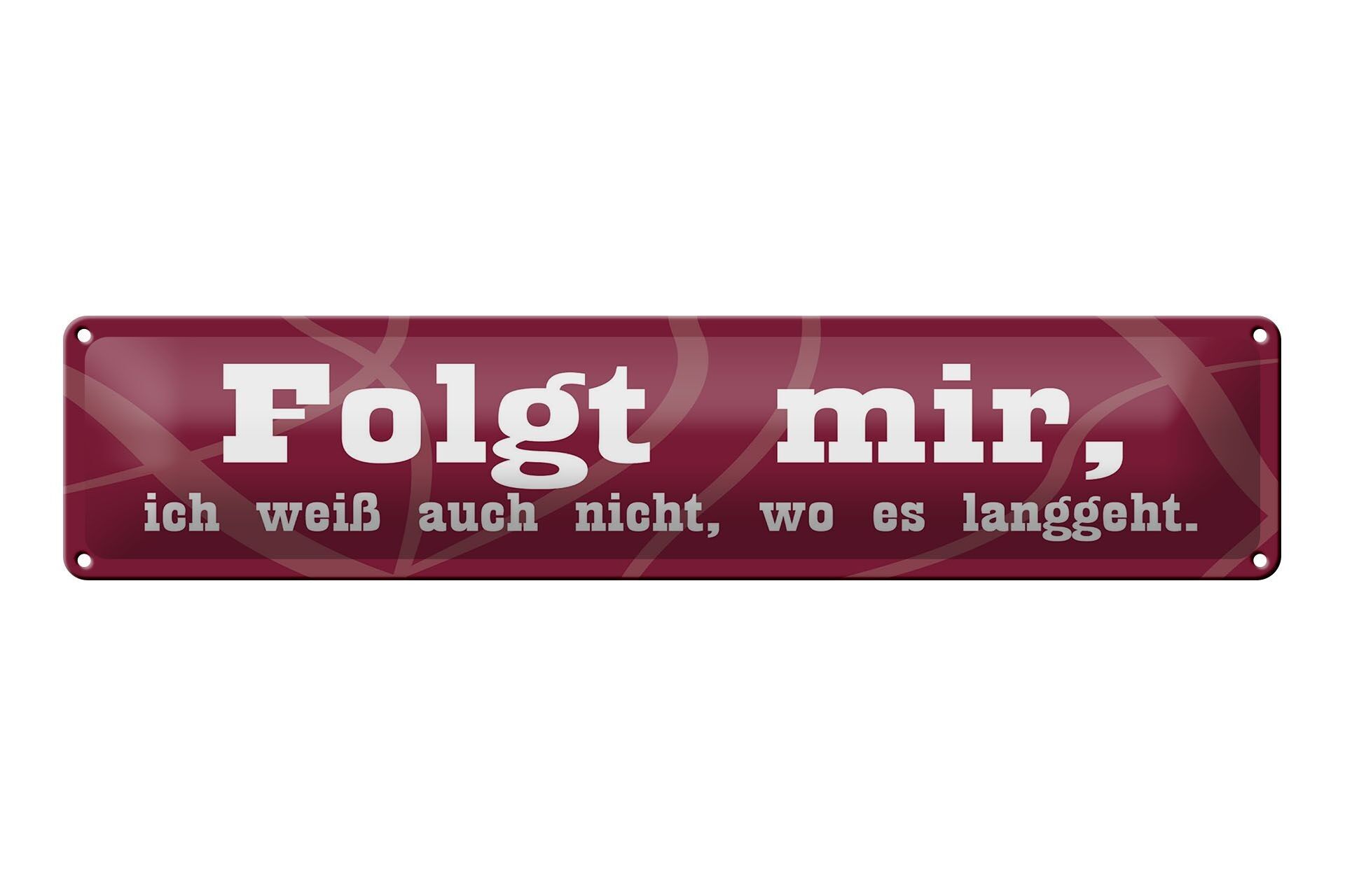 Blechschild Spruch 46x10 cm Folgt mir, ich weiß auch nicht, wo es langgeht.
