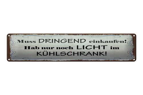 Blechschild Spruch 46x10cm Hab nur noch Licht im Kühlschrank Deko Schild