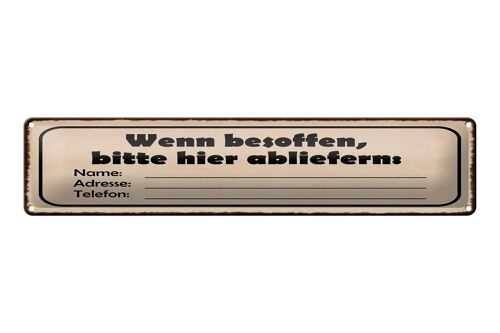 Blechschild Spruch 46x10 cm Wenn besoffen, bitte hier abliefern Schild