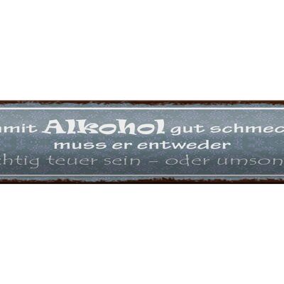 Plaque en tôle disant 46x10 cm Pour que l'alcool ait bon goût, plaque décorative