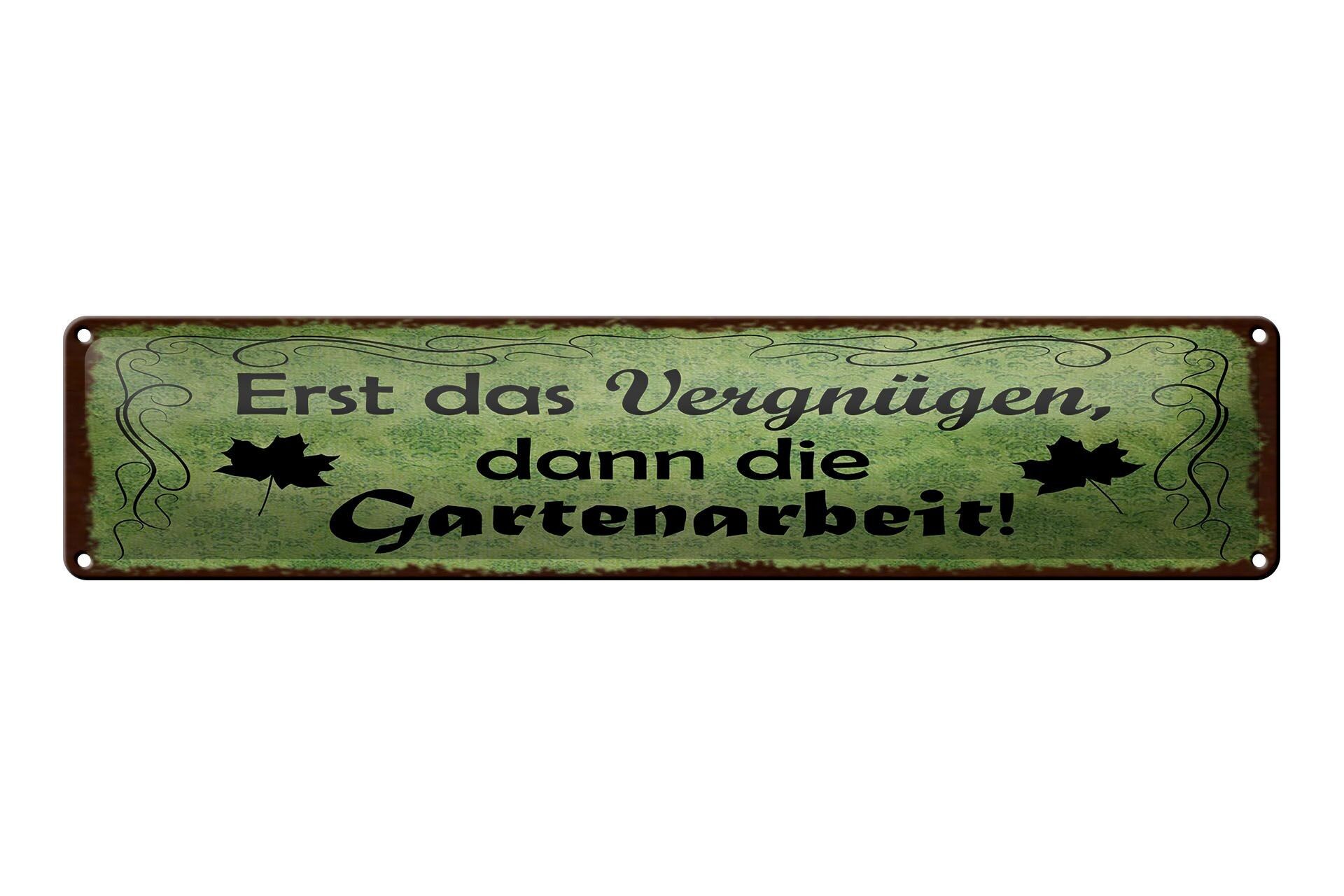 Blechschild Spruch 46x10 cm Erst das Vergnügen, dann die Gartenarbeit Schild