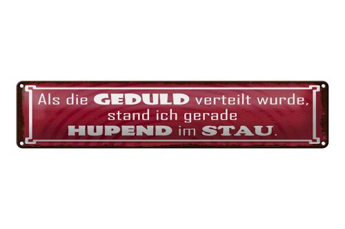 Blechschild Spruch 46x10 cm Als die Geduld verteilt wurde, stand ich hupend