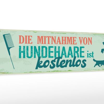 Wooden sign saying 46x10 cm Taking dog hair with you is free sign