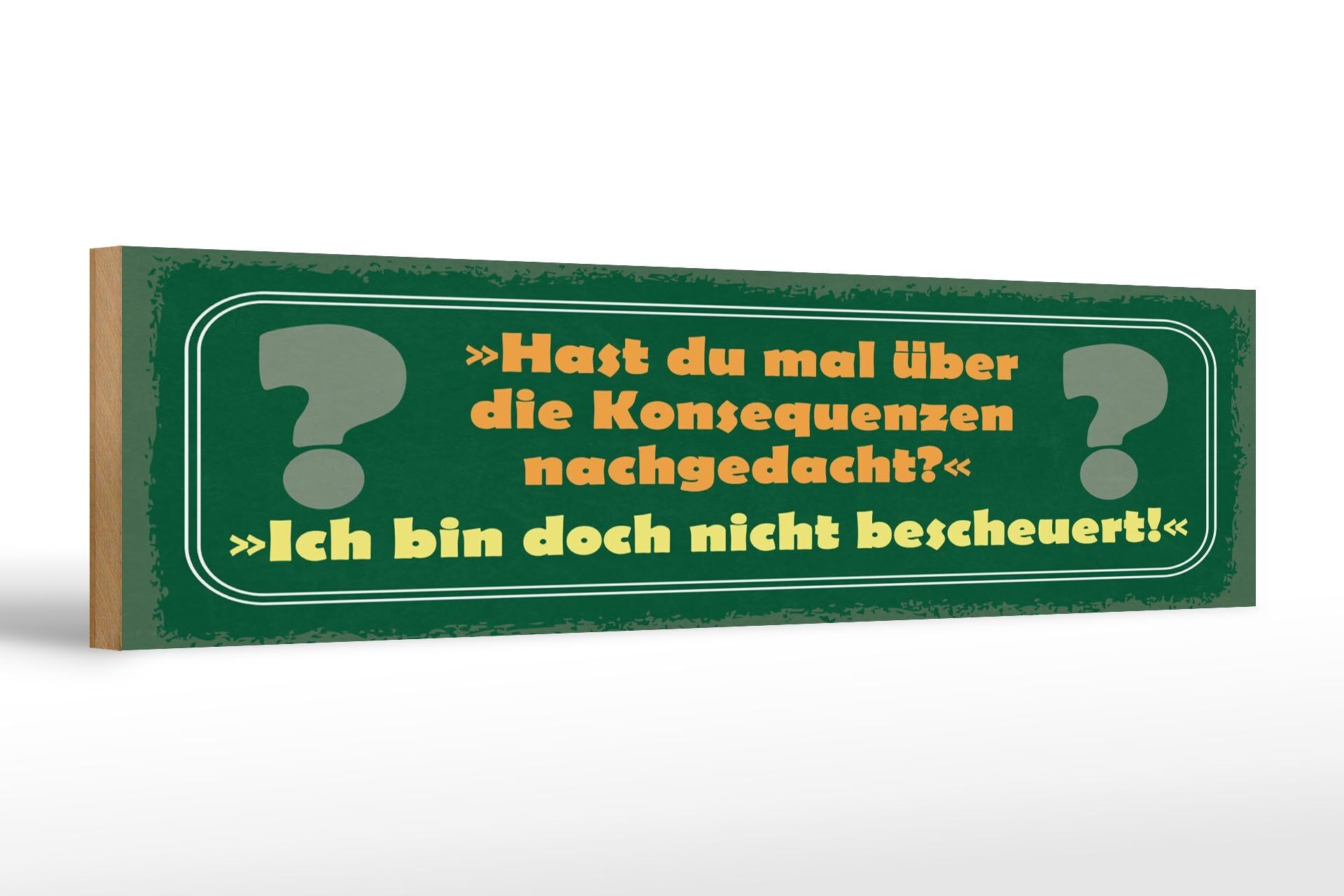 Cartello in legno con scritta 46x10 cm Hai pensato alle conseguenze?