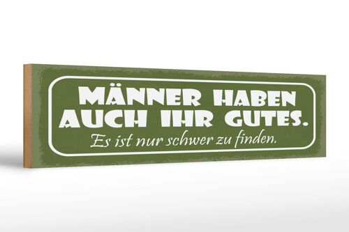 Holzschild Spruch 46x10 cm Männer haben auch ihr Gutes Schild