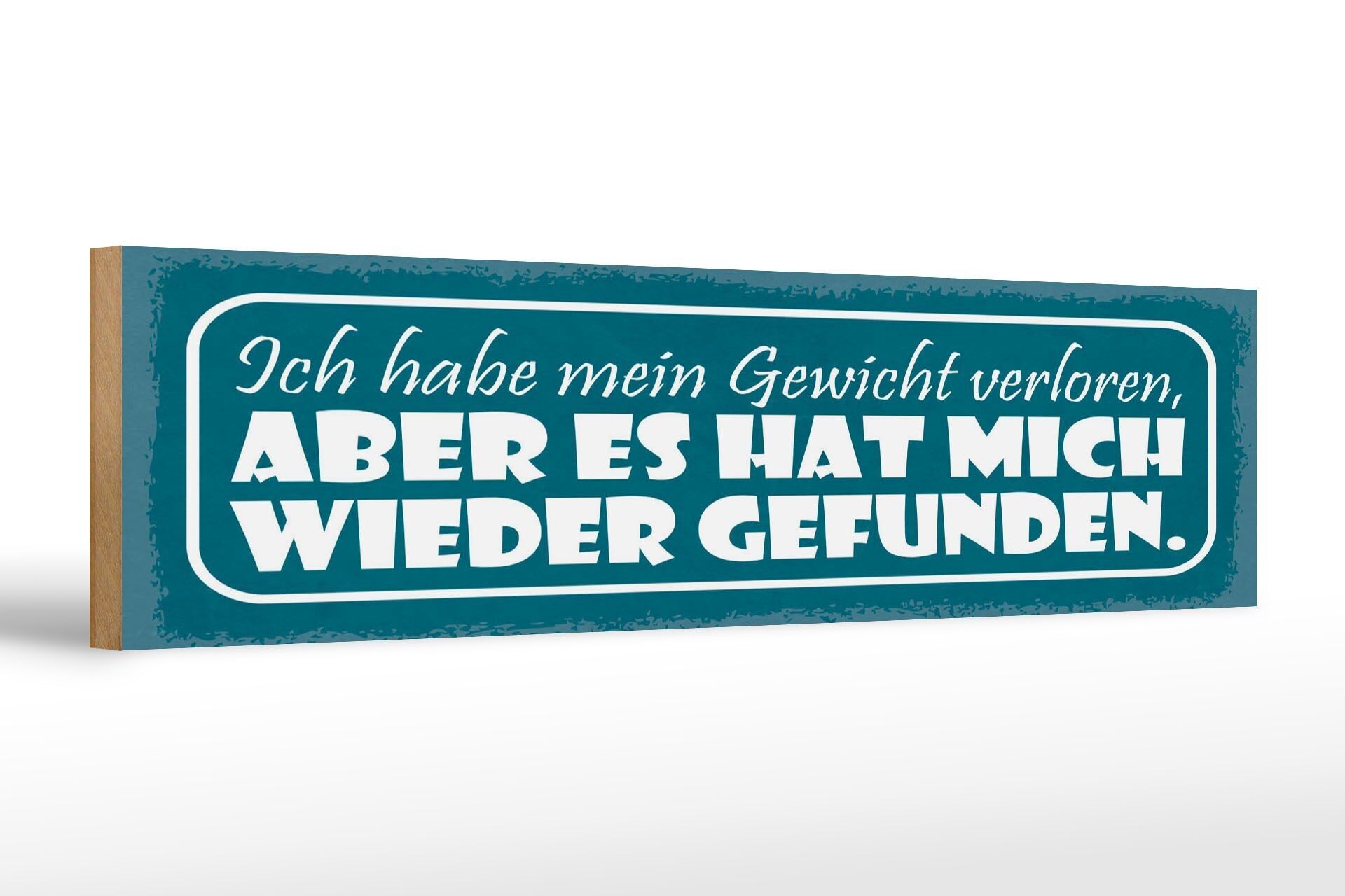Holzschild Spruch 46x10 cm Ich habe mein Gewicht verloren Schild