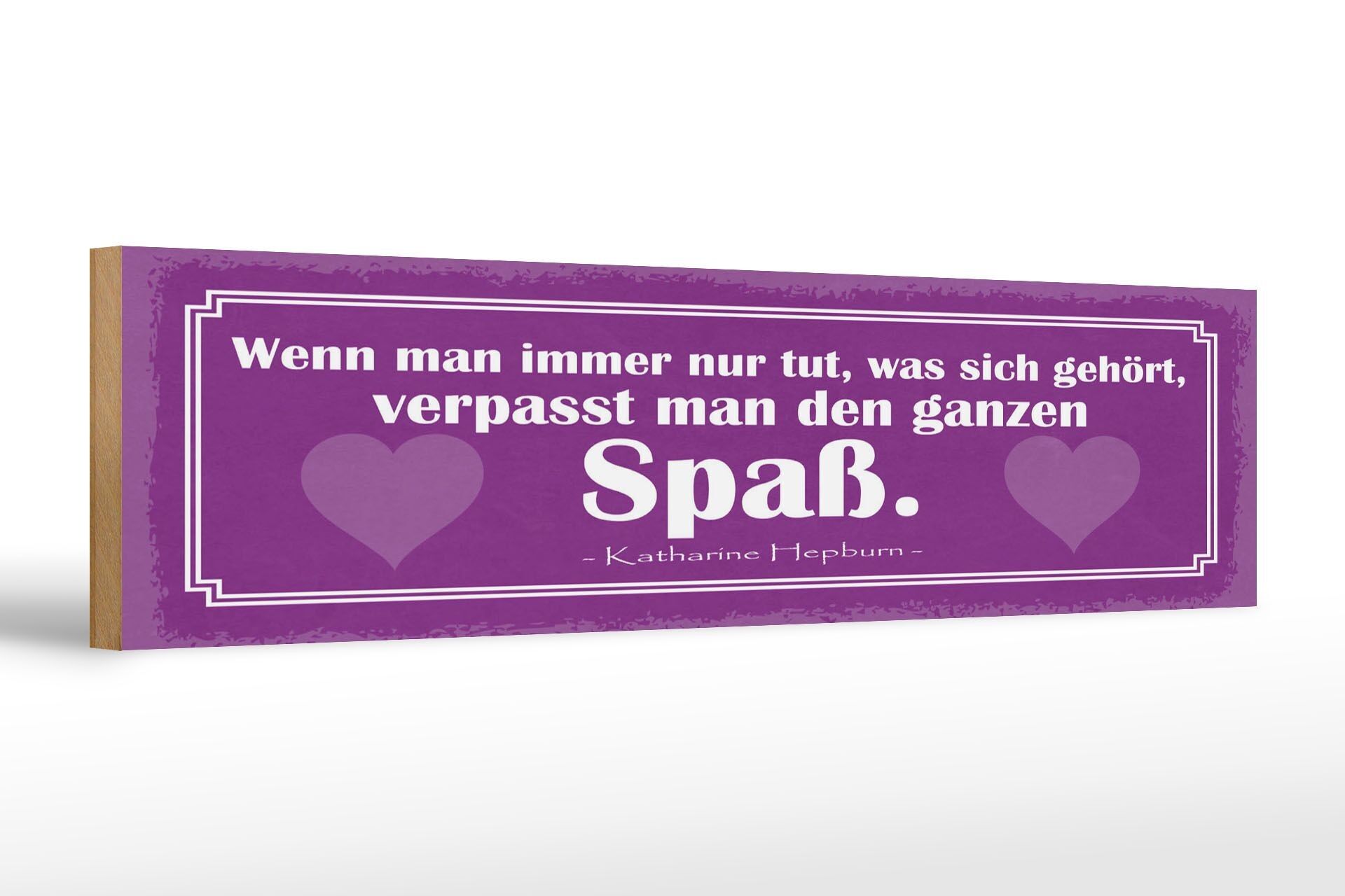 Holzschild Zitat 46x10 cm verpasst man den ganzen Spaß Schild