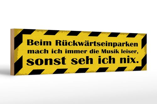 Holzschild Spruch 46x10 cm Beim Rückwärtseinparken mach ich Schild