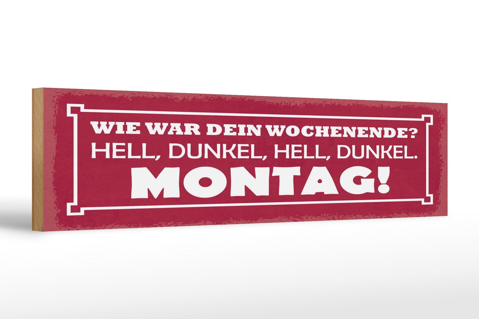 Holzschild Spruch 46x10 cm Wie war dein Wochenende Schild