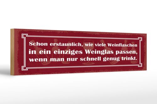Holzschild Spruch 46x10 cm wie viele Weinflaschen in ein Weingas passen