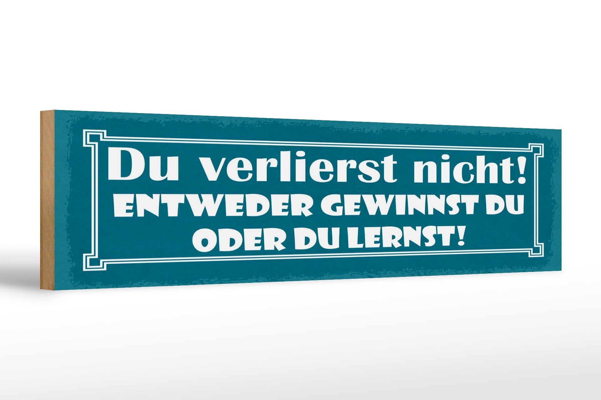 Holzschild Spruch 46x10 cm Entweder gewinnst du oder du lernst Schild