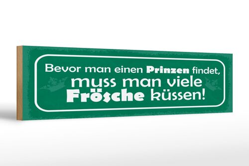 Holzschild Spruch 46x10 cm Bevor man einen Prinzen findet Schild