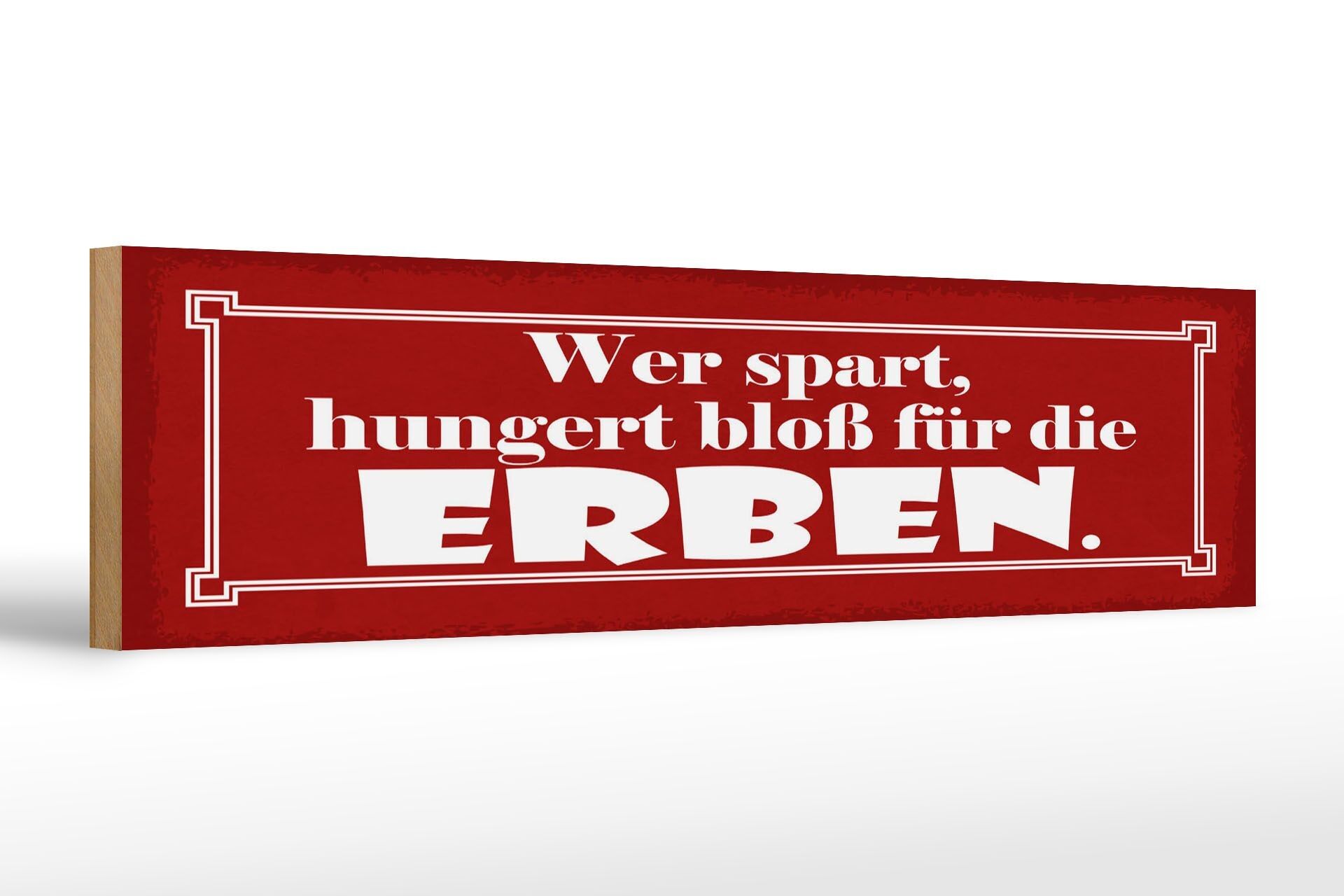 Cartello in legno con scritta 46x10 cm Chi risparmia muore solo di fame per i suoi eredi
