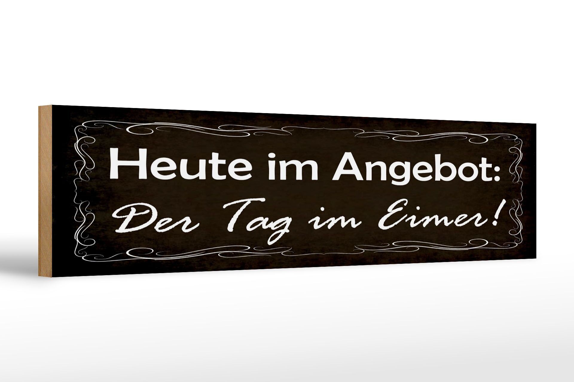 Wooden sign saying 46x10 cm today on offer The day in the bucket sign