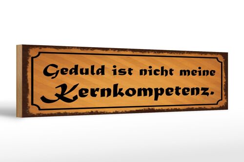 Holzschild Spruch 46x10 cm Geduld ist nicht meine Kernkompetenz