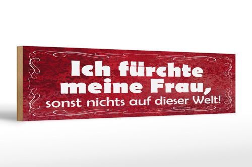 Holzschild Spruch 46x10 cm Ich fürchte meine Frau, sonst nix Schild