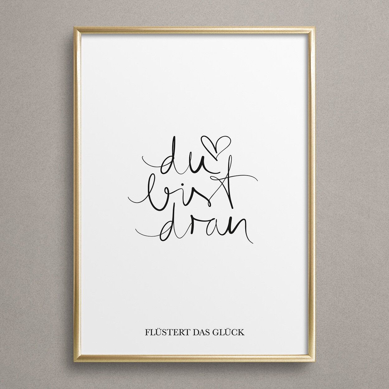 Poster 'Du bist dran flüstert das Glück'