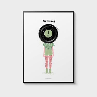 A3 Wall Art Print | You are my B side