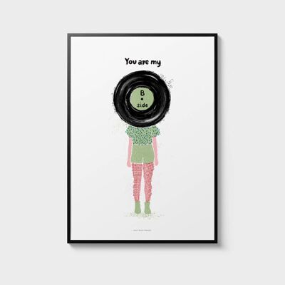 A4 Wall Art Print | You are my B side