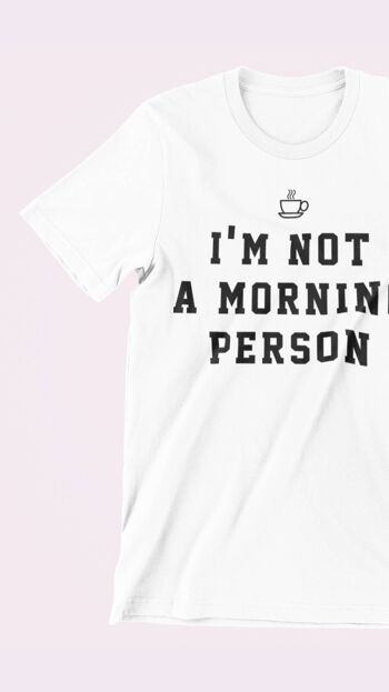 Personne du matin - Tshirt 2
