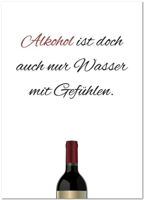 Postkarte "Alkohol ist doch auch nur Wasser mit Gefühlen"