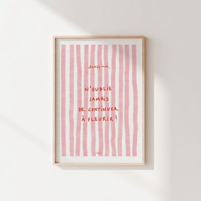 Poster ・ Never forget to keep blooming
