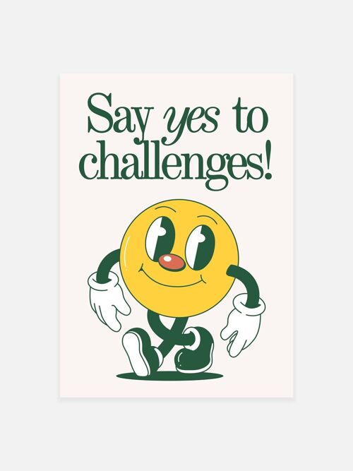 Say Yes To Challenges Print