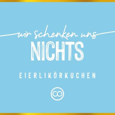 we give each other NOTHING / eggnog cake / 130g / VE 3