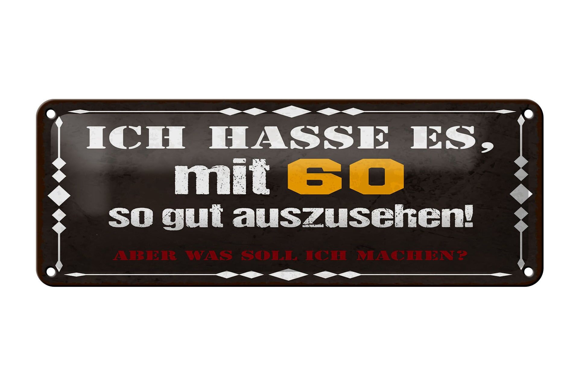 Cartello in latta 27x10 cm con la scritta "Odio apparire così bene a 60 anni"