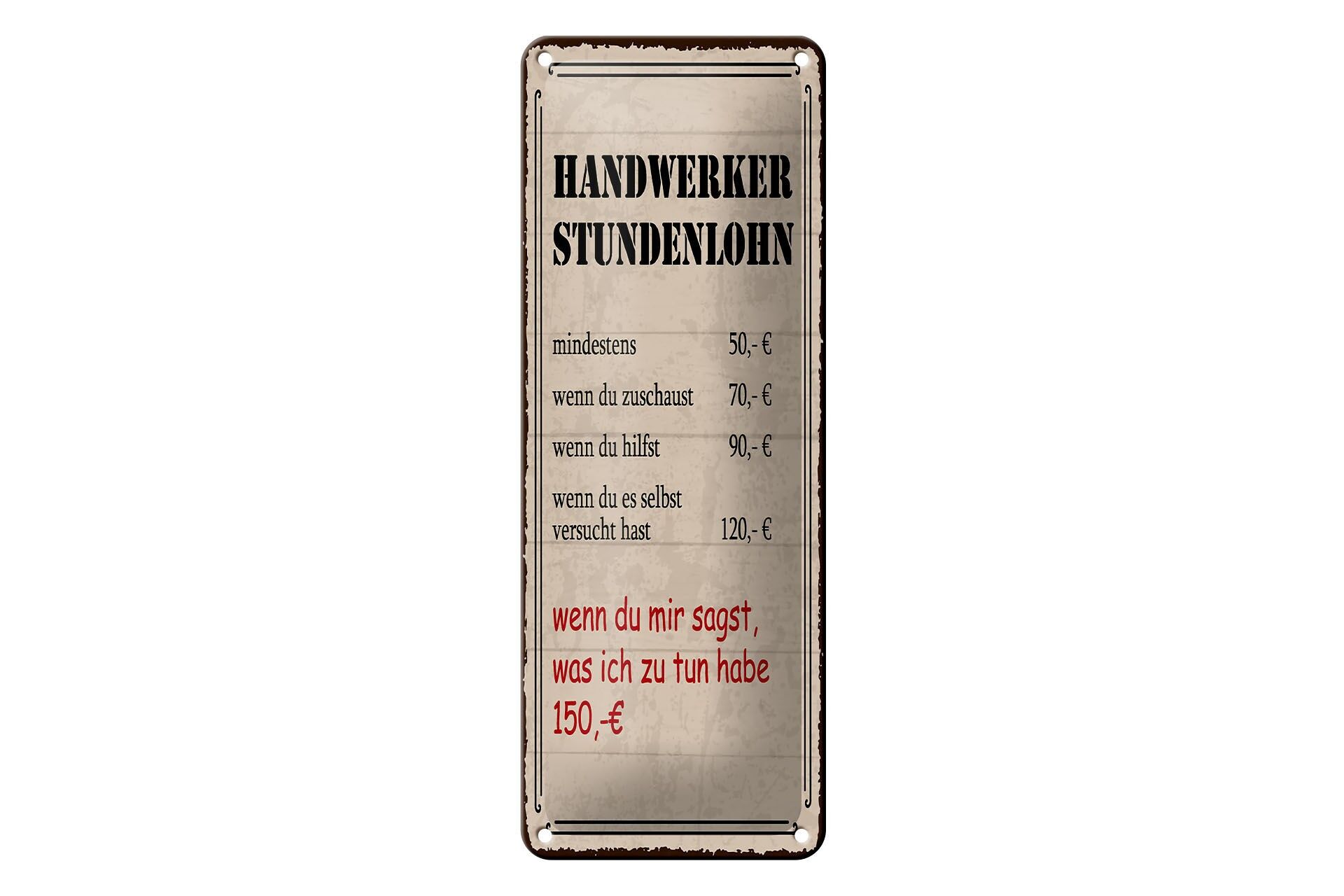 Blechschild Spruch 27x10 cm Handwerker Stundenlohn Deko Schild