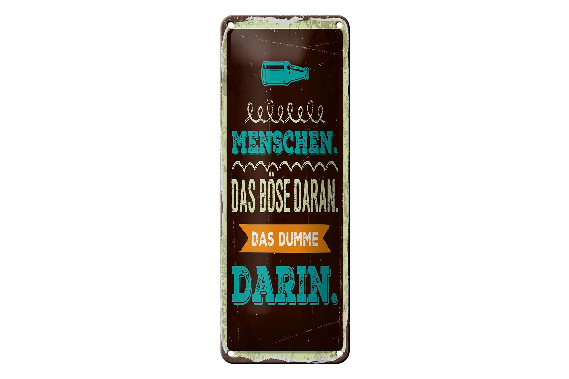 Blechschild Spruch 27x10 cm Menschen das Böse daran. Das Dumme darin