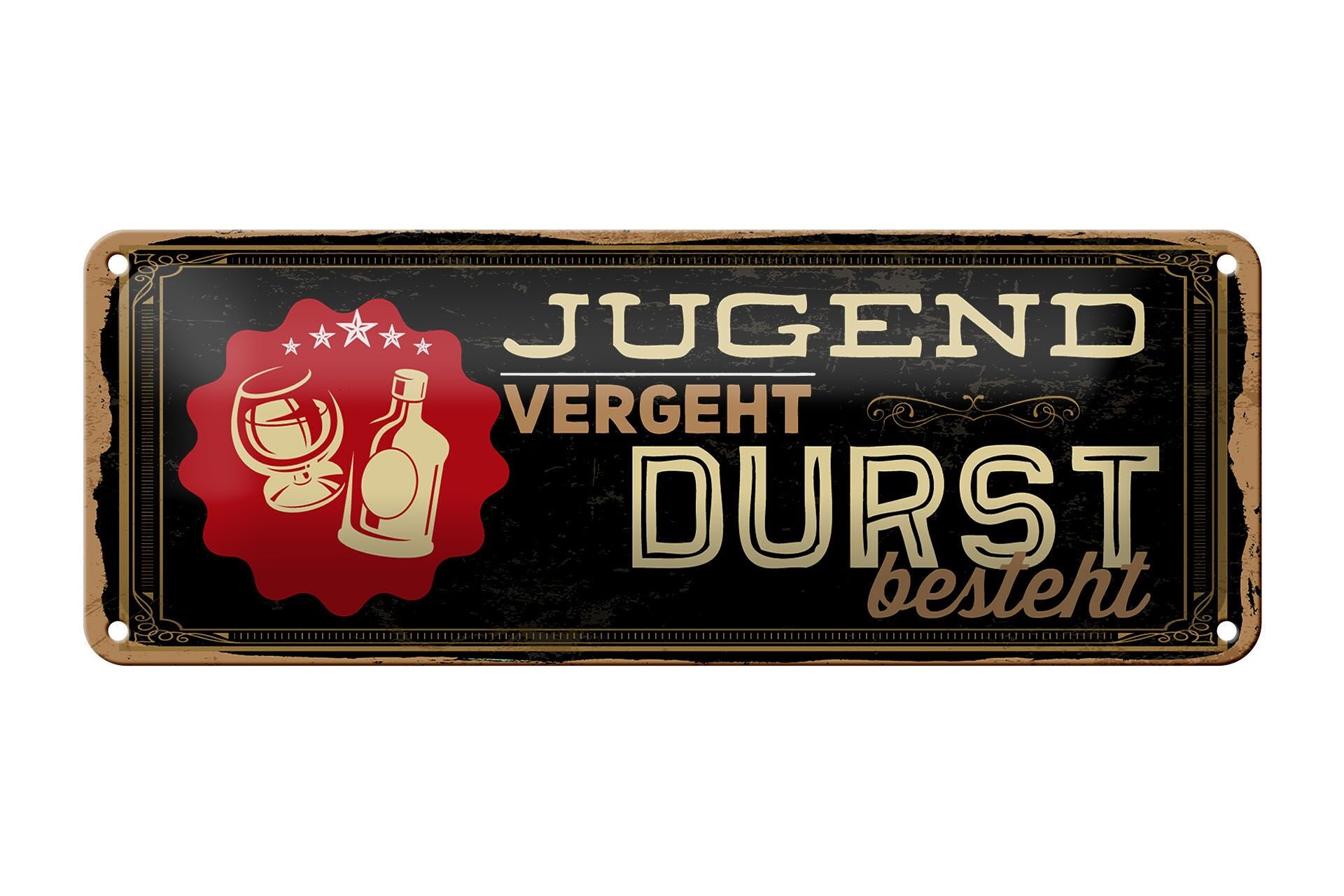 Blechschild Spruch 27x10 cm Jugend vergeht Durst besteht Deko Schild