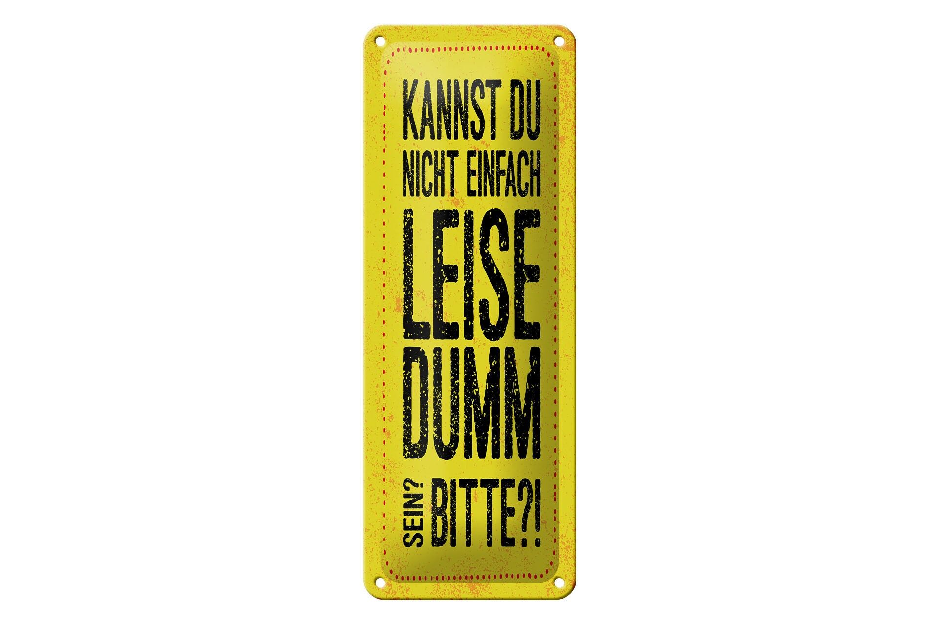 Blechschild Spruch 27x10 cm Kannst du nicht leise dumm sein bitte Deko Schild