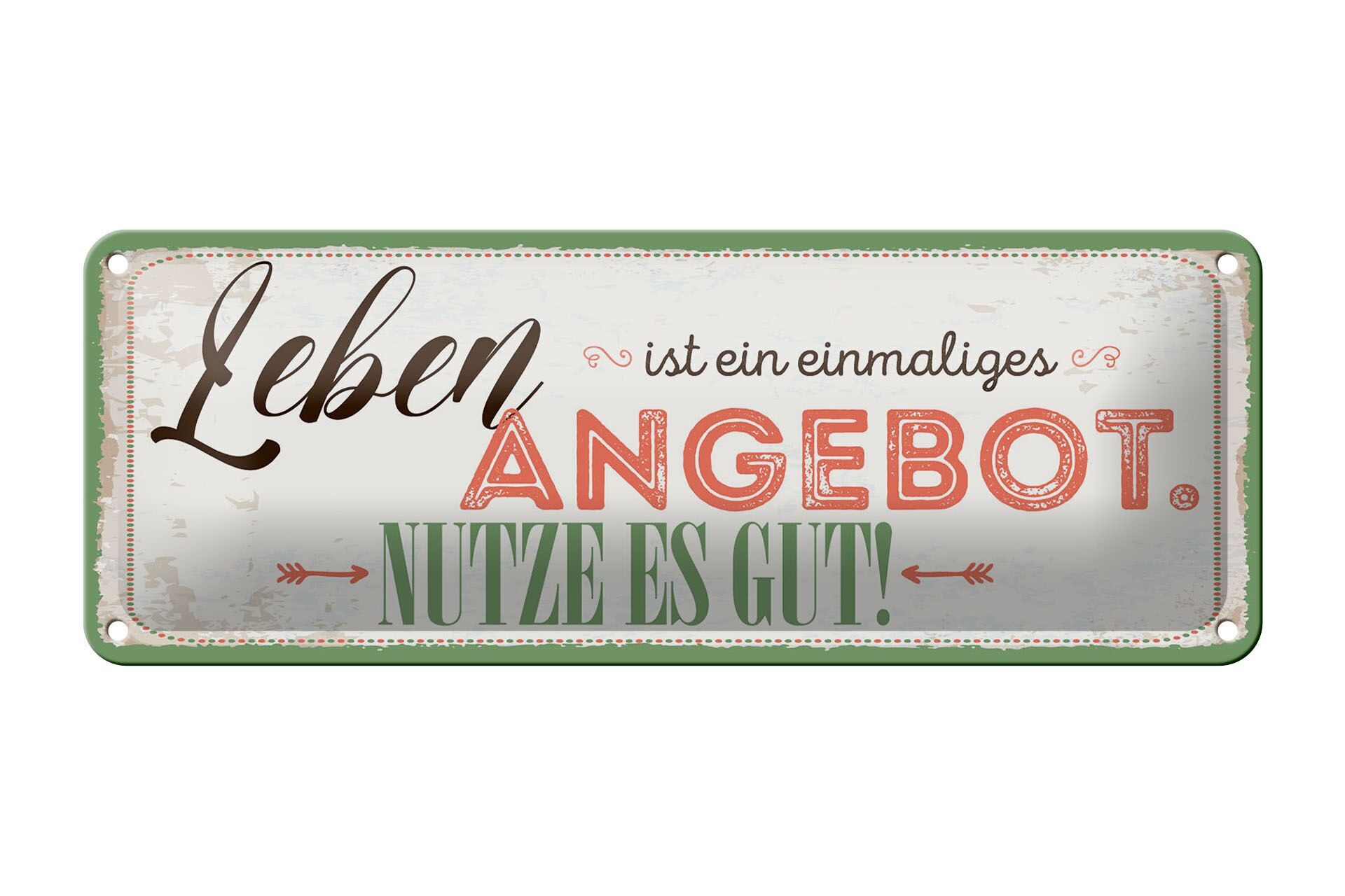 Blechschild Spruch 27x10 cm Leben ist ein einmaliges Angebot Nutze es gut Schild