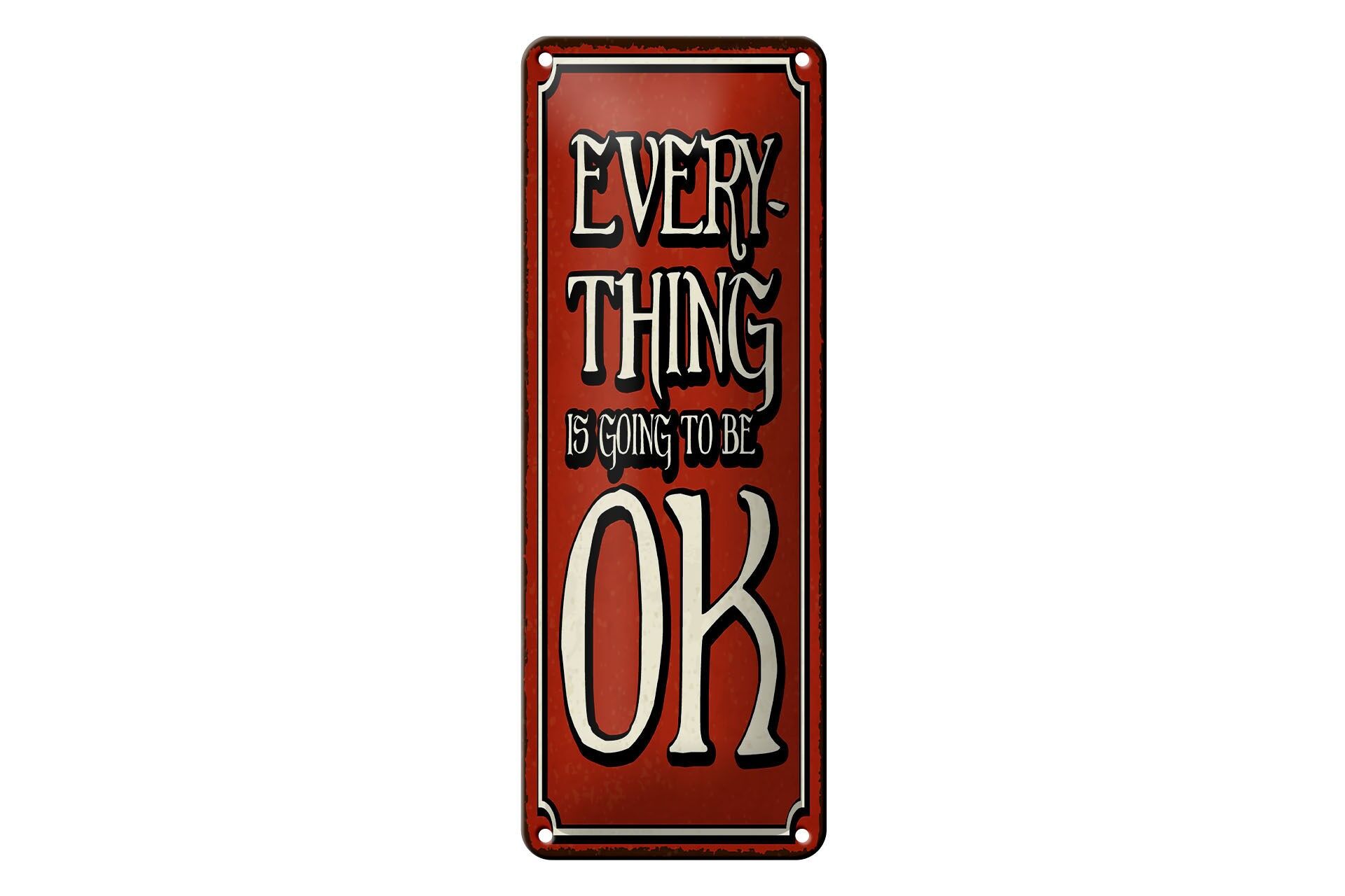 Blechschild Spruch 27x10 cm every Thing is going to be OK rotes Schild