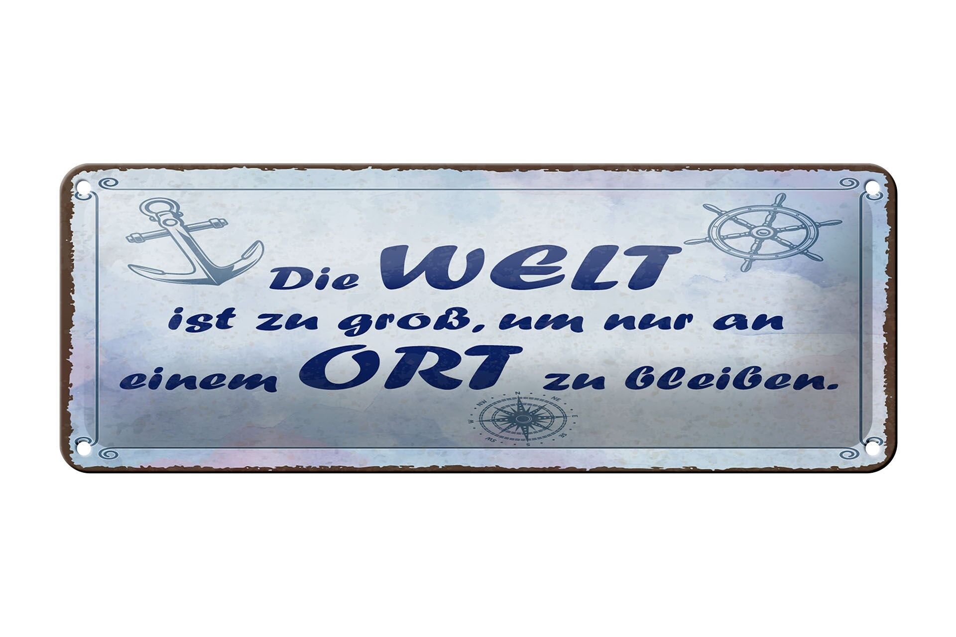 Cartel de chapa 27x10 cm que dice El mundo es demasiado grande para quedarse en un solo lugar.