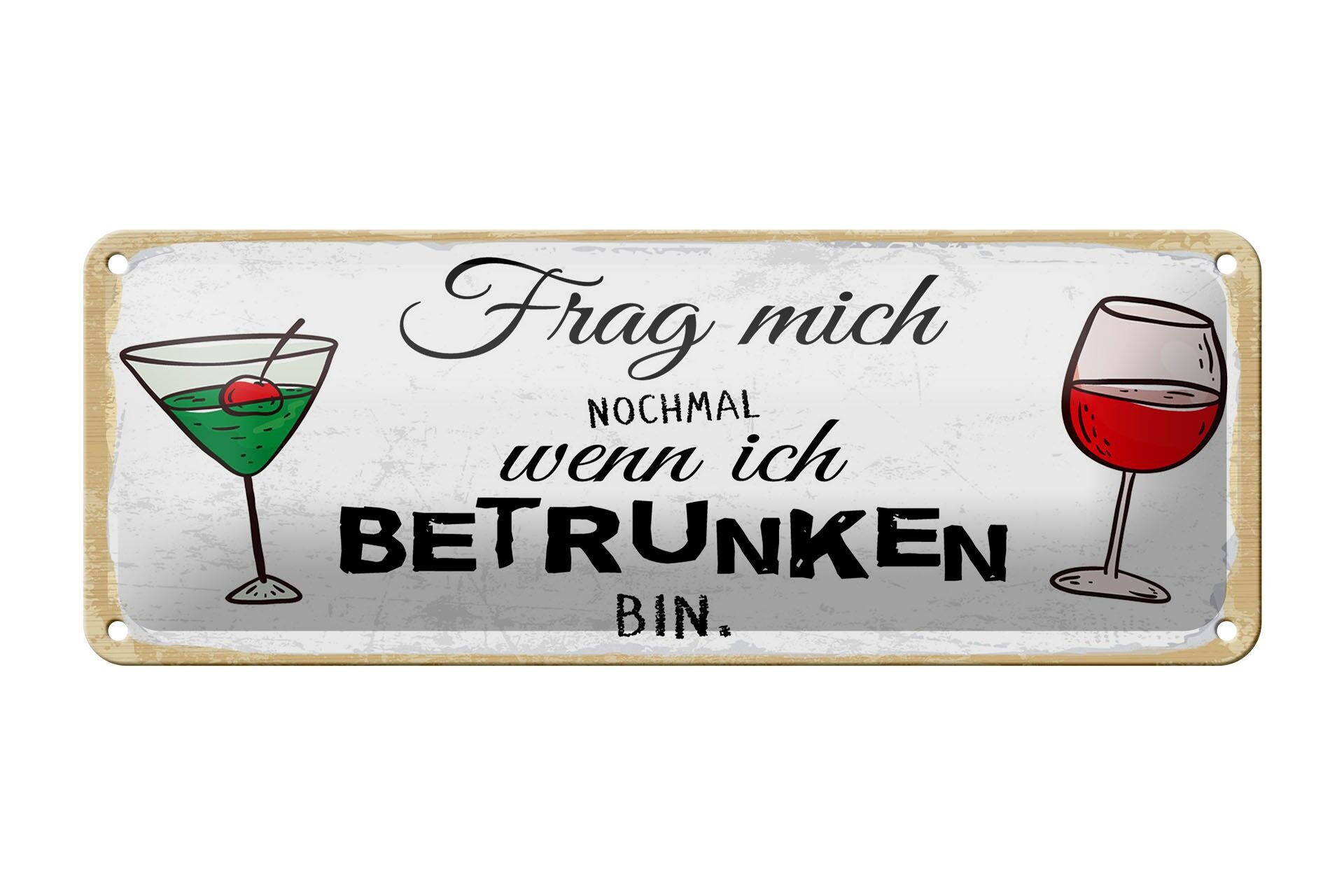 Tin sign saying 27x10 cm Ask me again when I'm drunk sign