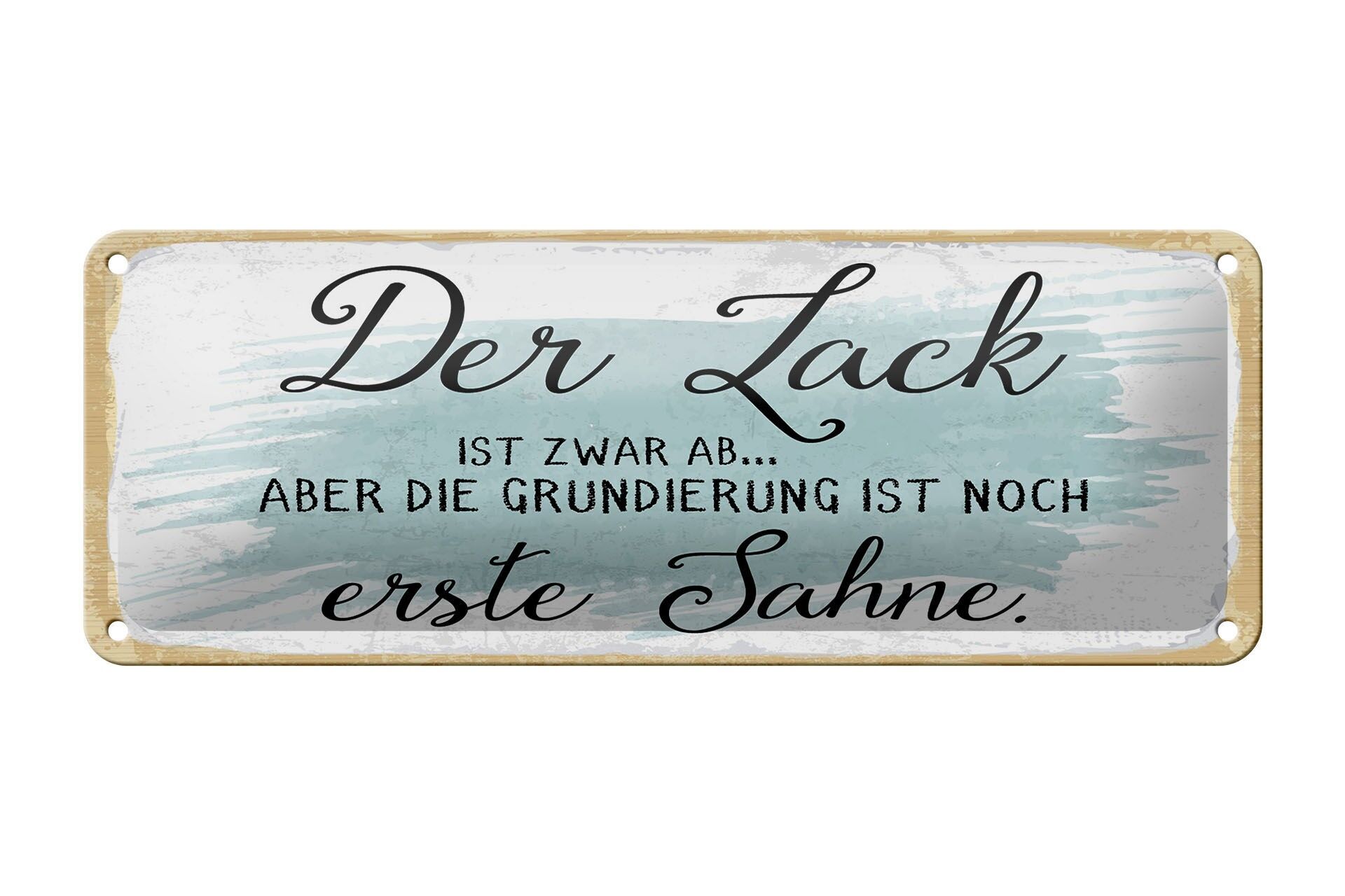 Blechschild Spruch 27x10 cm Lack ab aber Grundierung erste Sahne Schild