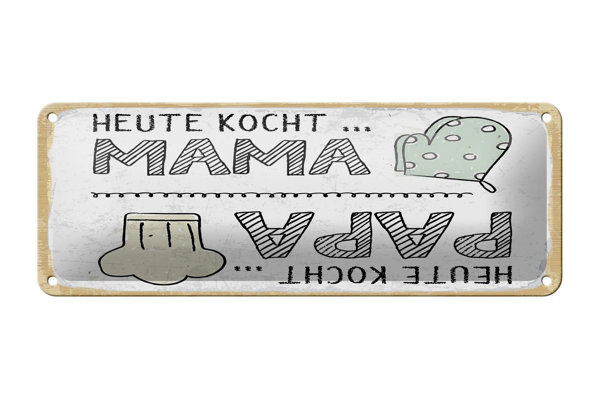 Blechschild Spruch 27x10 cm Heute Kocht Mama Heute kocht Papa Wendeschild