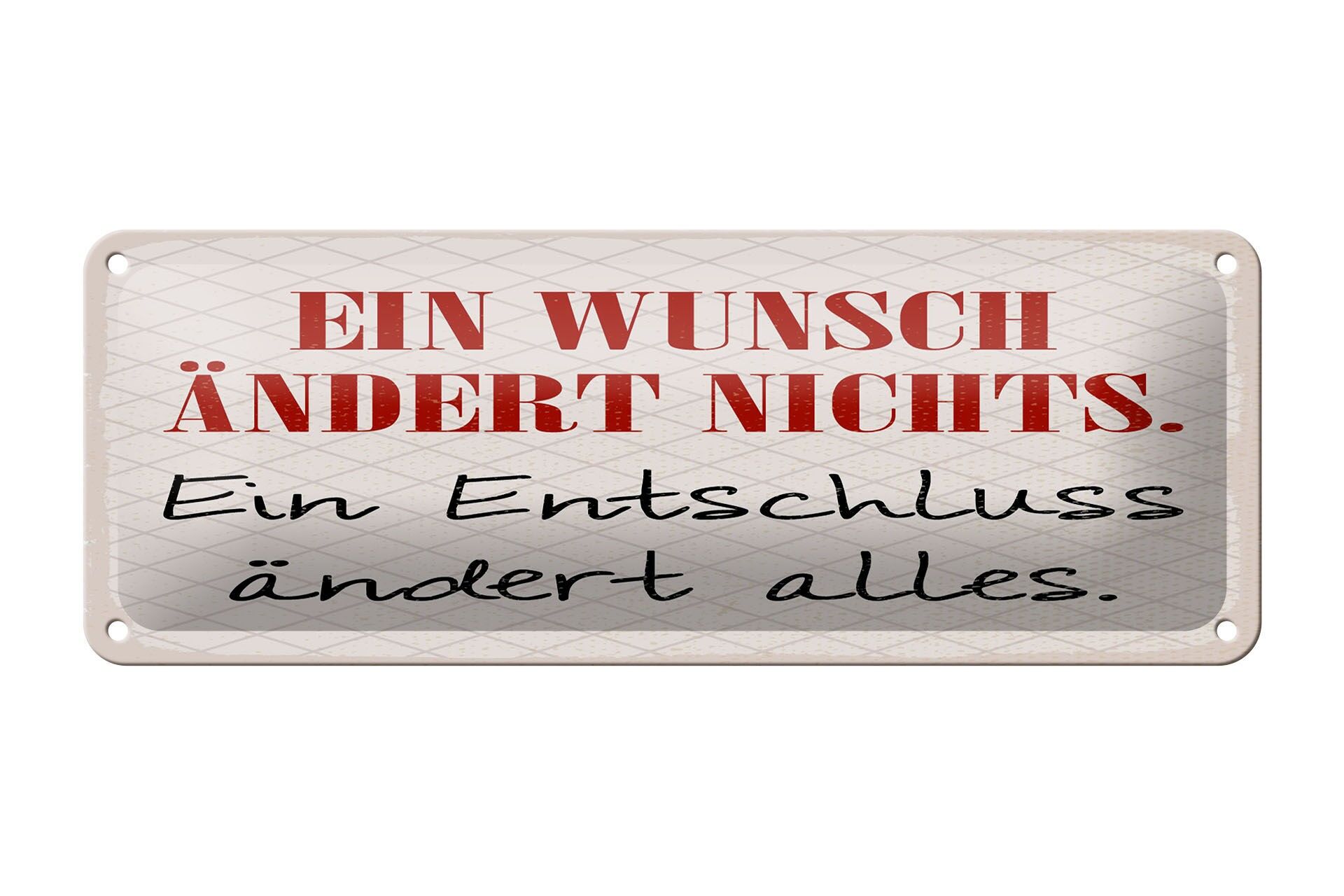 Cartello in latta 27x10 cm con la scritta "I desideri non cambiano nulla". Una decisione cambia tutto