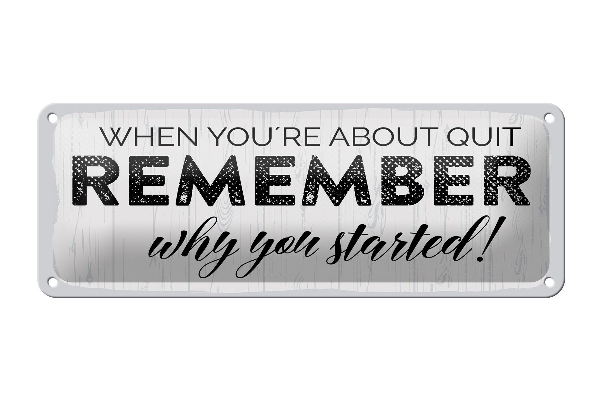 Blechschild Spruch 27x10 cm Remember why you started weißes Deko Schild