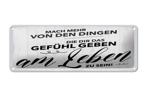 Blechschild Spruch 27x10 cm Mach mehr Dinge Gefühl am Leben zu sein Deko Schild