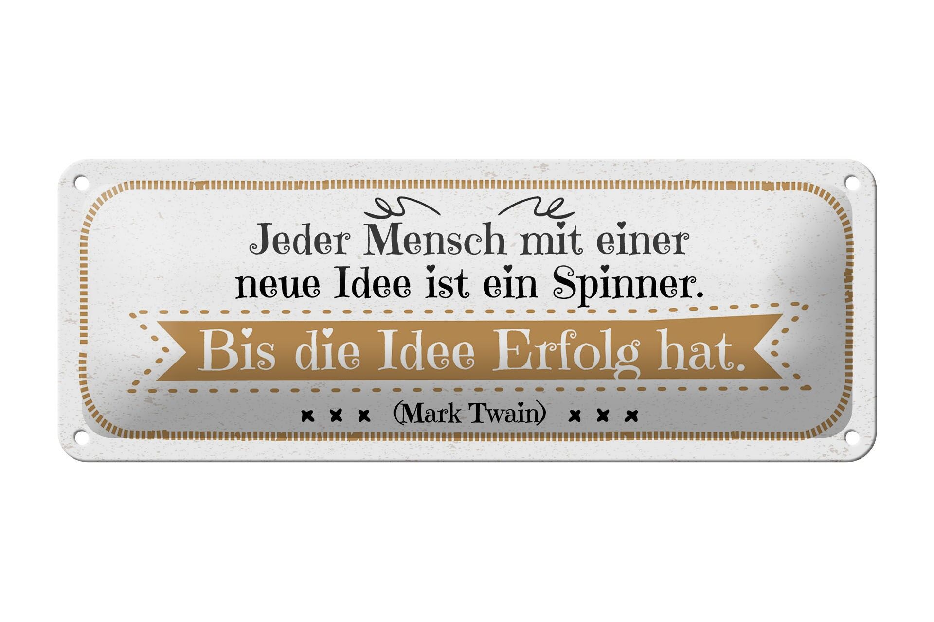 Cartel en hojalata con frase 27x10 cm Toda persona con una idea nueva es un loco. Hasta