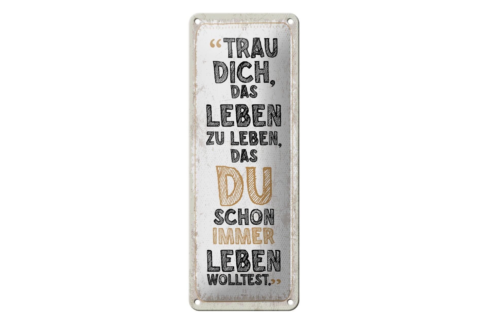 Blechschild Spruch 27x10 cm Trau dich, das Leben zu leben, das du Deko Schild