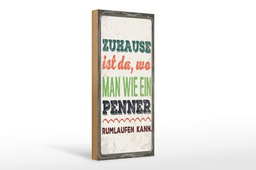 Holzschild Spruch 27x10 cm Zuhause ist da, Penner Schild